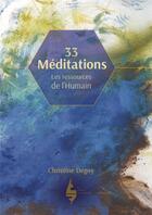 Couverture du livre « 33 méditations ; les ressources de l'humain » de Christine Degoy aux éditions Les Editions Extraordinaires