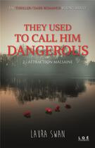 Couverture du livre « They used to call him dangerous t.2 ; attraction malsaine » de Laura Swan aux éditions Le Quartier Des Ecrivains