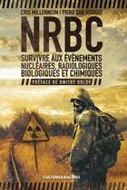 Couverture du livre « Nrbc, survivre aux evenements nucleaires, radiologiques, biologiques et chimiques » de Millennium Cris aux éditions Culture Et Racines