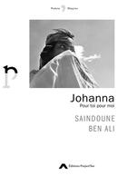 Couverture du livre « Johanna : pour toi pour moi » de Saindoune Ben Ali aux éditions Editions Project'iles