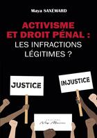 Couverture du livre « ACTIVISME ET DROIT PENAL : LES INFRACTIONS LEGITIMES » de Maya Saxemard aux éditions Neg Mawon