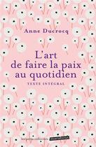 Couverture du livre « L'art de faire la paix au quotidien » de Anne Ducrocq aux éditions Marabout