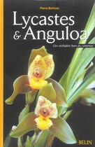 Couverture du livre « Lycastes & anguloa - des orchidees hors du commun » de Pierre Bertaux aux éditions Belin