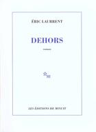Couverture du livre « Dehors » de Eric Laurrent aux éditions Minuit