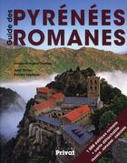 Couverture du livre « Guide des Pyrénées romanes » de Julie Vivier et Sylvain Lapique aux éditions Privat