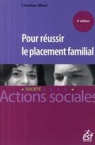 Couverture du livre « Pour réussir le placement familial » de Allard C aux éditions Esf Social