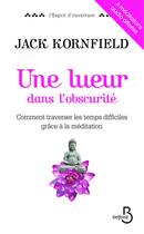 Couverture du livre « Une lueur dans l'obscurité » de Jack Kornfield aux éditions Belfond