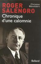 Couverture du livre « Roger Salengro ; Chronique D'Une Calomnie » de Christian Blanckaert aux éditions Balland