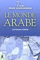 Couverture du livre « 7 clefs pour comprendre le monde arabe » de Jean-Jacques Schmidt aux éditions Dauphin