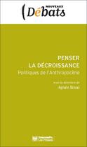 Couverture du livre « Penser la décroissance ; politiques de l'anthropocène » de Agnes Sinai aux éditions Presses De Sciences Po