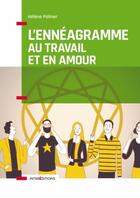 Couverture du livre « L'ennéagramme au travail et en amour ; comprendre les points forts et les points faibles de mes relations avec les autres » de Helene Palmer aux éditions Intereditions