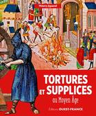 Couverture du livre « Tortures et supplices au Moyen Age » de Thierry Jigourel aux éditions Ouest France