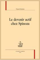 Couverture du livre « Le devenir actif chez Spinoza » de Pascal Severac aux éditions Honore Champion