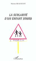 Couverture du livre « Scolarité d'un enfant sourd » de Martine Beaussant aux éditions L'harmattan