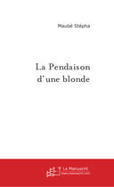 Couverture du livre « La pendaison d'une blonde » de Maube Stepha aux éditions Le Manuscrit