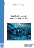 Couverture du livre « Les mondes virtuels dans la science-fiction » de Frederick T. Mabuya aux éditions Publibook