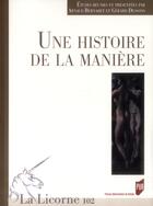 Couverture du livre « La licorne t.102 : une histoire de la manière » de Gerard Dessons et Arnaud Bernardet aux éditions Pu De Rennes