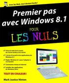 Couverture du livre « Premiers pas avec windows 8.1 pour les nuls » de Mark Justice Hinton aux éditions First Interactive