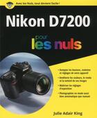 Couverture du livre « Nikon D7200 pour les nuls » de Julie Adair King aux éditions First Interactive