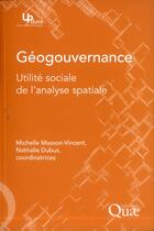 Couverture du livre « Géogouvernance ; utilité sociale de l'analyse spatiale » de Nathalie Dubus et Michelle Masson-Vincent aux éditions Quae