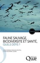 Couverture du livre « Faune sauvage ; biodiversité et santé ; quels défis » de Francois Moutou et Serge Morand aux éditions Quae