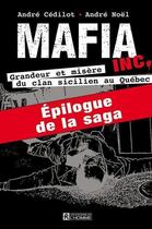 Couverture du livre « Mafia Inc. ; épilogue » de Andre Cedilot aux éditions Editions De L'homme