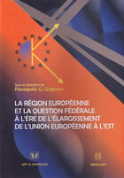 Couverture du livre « Régions européennes et la question fédérale à l'ère de l'élargissement de l'Union européenne » de Grigoriou et Panagiotis aux éditions Bruylant