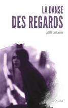 Couverture du livre « La danse des regards » de Adele Guillaume aux éditions Academia