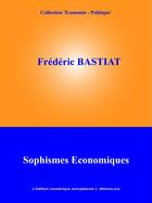 Couverture du livre « Sophismes économiques » de Frédéric Bastiat aux éditions Edition Numerique Europeenne