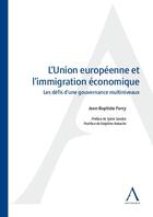 Couverture du livre « L'Union européenne et l'immigration économique : les défis d'une gouvernance multiniveaux » de Jean-Baptiste Farcy aux éditions Anthemis