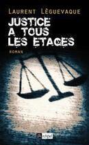 Couverture du livre « Justice à tous les étages » de Laurent Leguevaque aux éditions Archipel