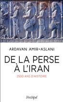 Couverture du livre « De la Perse à l'Iran ; 3000 ans de civilisation » de Ardavan Amir-Aslani aux éditions Archipel