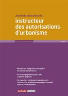 Couverture du livre « Je prends mon poste d'instructeur des autorisations d'urbanisme » de Joel Clerembaux et Fabrice Anguenot et Olivier Sut aux éditions Territorial