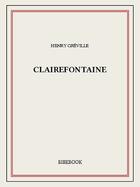 Couverture du livre « Clairefontaine » de Henry Greville aux éditions Bibebook