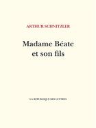 Couverture du livre « Madame Beate et son fils » de Arthur Schnitzler aux éditions La Republique Des Lettres