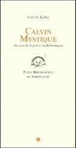 Couverture du livre « Calvin mystique - au coeur de la pensee du reformateur » de Keller Carl aux éditions Labor Et Fides