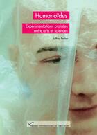 Couverture du livre « Humanoïdes ; expérimentations croisées entre arts et sciences » de Joffrey Becker aux éditions Pu De Paris Nanterre