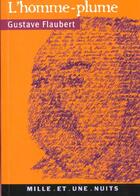 Couverture du livre « L'homme-plume » de Gustave Flaubert aux éditions Mille Et Une Nuits