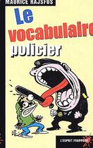 Couverture du livre « Le vocabulaire policier » de Maurice Rajsfus aux éditions L'esprit Frappeur
