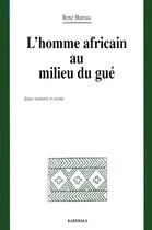 Couverture du livre « L'homme africain au milieu du gué ; entre mémoire et avenir » de Rene Bureau aux éditions Karthala