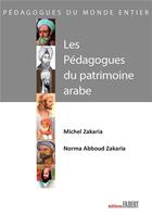 Couverture du livre « Les pédagogues du patrimoine arabe » de Michel Zakaria et Norma Abboud Zakaria aux éditions Fabert