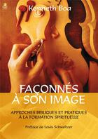 Couverture du livre « Faconne a son image - approches bibliques et pratiques a la formation spirituelle » de Boa Kenneth aux éditions Farel