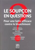 Couverture du livre « Le soupçon en questions ; pour une lutte efficace contre le blanchiment » de Guillot/Bac/Jouffin aux éditions Revue Banque