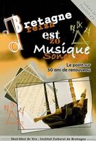 Couverture du livre « Bretagne est musique ; le point sur 50 ans de renouveau » de  aux éditions Icb