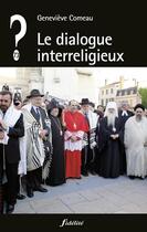 Couverture du livre « QUE PENSER DE... ? ; le dialogue interreligieux » de Genevieve Comeau aux éditions Fidelite