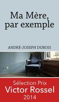 Couverture du livre « Ma mère, par exemple » de Andre-Joseph Dubois aux éditions Weyrich