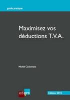 Couverture du livre « Maximisez vos deductions t.v.a. 2015 - 3eme edition » de Ceulemans M. aux éditions Edi Pro