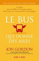 Couverture du livre « Le bus qui donne des ailes » de Jon Gordon aux éditions Un Monde Different