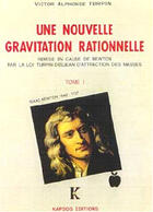 Couverture du livre « Une nouvelle gravitation rationnelle ; remise en cause de Newton par le loi Turpin-Desjean d'attraction des masses » de Alphonse Victor Turpin aux éditions Kapsos