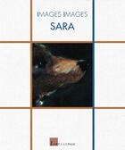 Couverture du livre « Images images sara » de Sara aux éditions L'art A La Page